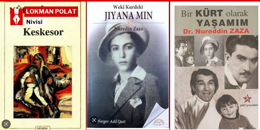 Wek kurdekî jiyana min; Pirtûka bîranînên Nuredîn Zaza - Lokman Polat