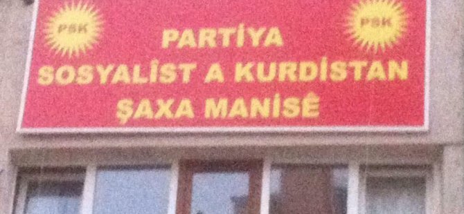 Walî tabeleya PSKê li Manîsayê anîye xwarê