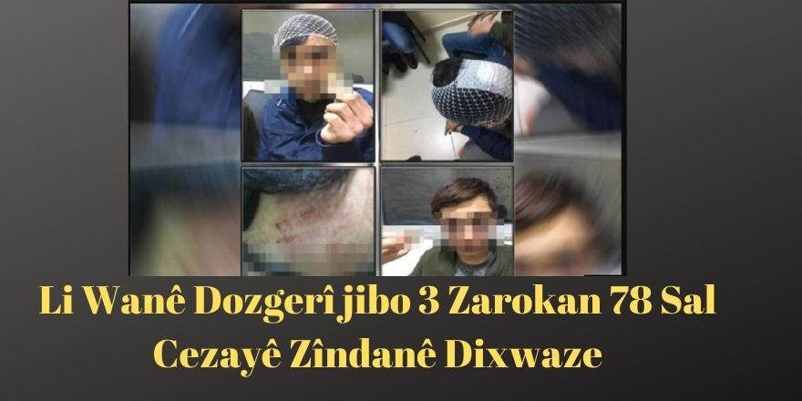 Li Wanê Dozgerî jibo 3 Zarokan 78 Sal Cezayê Zîndanê Dixwaze