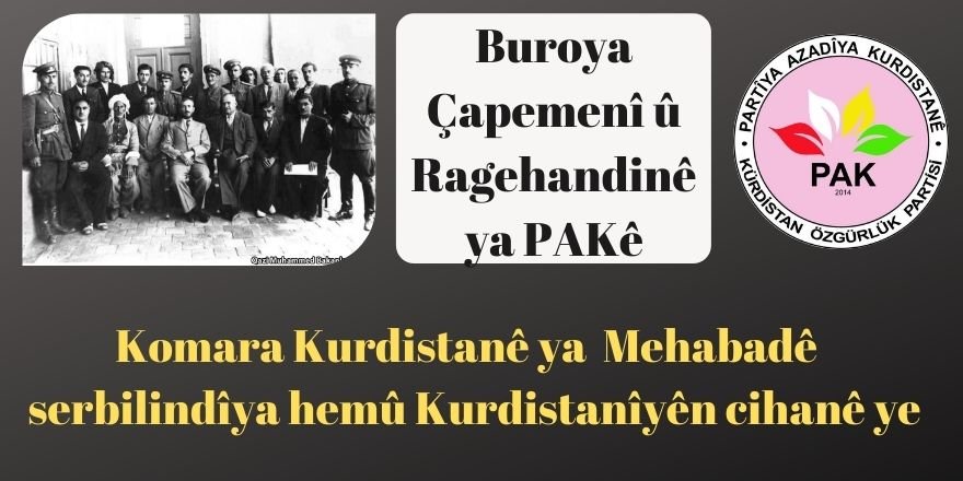 PAK(Partîya Azadîya Kurdistanê): Komara Kurdistanê ya li Mehabadê hatibû îlan kirin serbilindîya hemû Kurdistanîyên cihanê ye