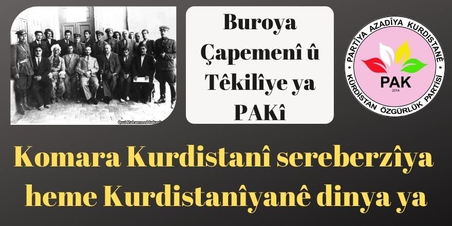 Buroya Çapemenî û Têkilîye ya PAKî: Komara Kurdistanî sereberzîya heme Kurdistanîyanê dinya ya