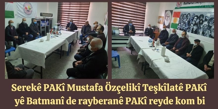 Serekê Pêroyî yê PAKî Mustafa Özçelikî Teşkîlatê PAKî yê Batmanî de rayberanê PAKî reyde kom bi