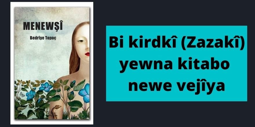 Bi kirdkî (Zazakî) yewna kitabo newe vejîya