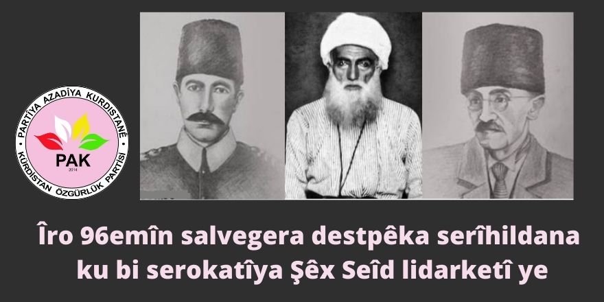 PAK: Îro 96emîn salvegera destpêka serîhildana ku bi serokatîya Şêx Seîd lidarketî ye