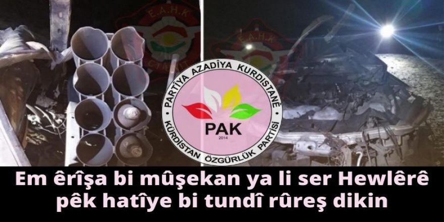 PAK: Em êrîşa bi mûşekan ya li ser Hewlêrê pêk hatîye bi tundî rûreş dikin