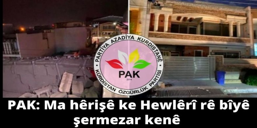 PAK: Ma hêrişê ke Hewlêrî rê bîyê şermezar kenê