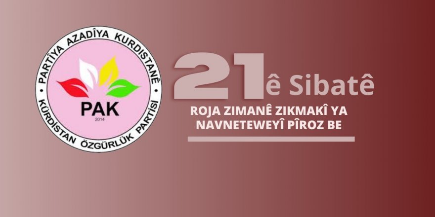 PAK: 21ê Sibatê Roja Zimanê Zikmakî ya Navneteweyî Pîroz Be