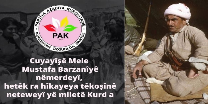 Buroya Çapemenî û Têkilîye PAKî:Cuyayîşê Mele Mustafa Barzanîyê nêmerdeyî, hetêk ra hîkayeya têkoşînê neteweyî yê miletê Kurd a