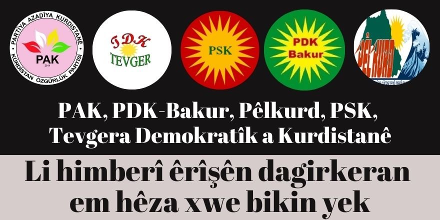 PAK, PDK-Bakur, Pêlkurd, PSK, Tevgera Demokratîk a Kurdistanê: Li himberî êrîşên dagirkeran em hêza xwe bikin yek