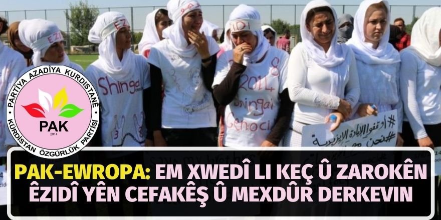 PAK-Ewropa: Em Xwedî li keç û Zarokên Êzidî yên cefakêş û mexdûr derkevin