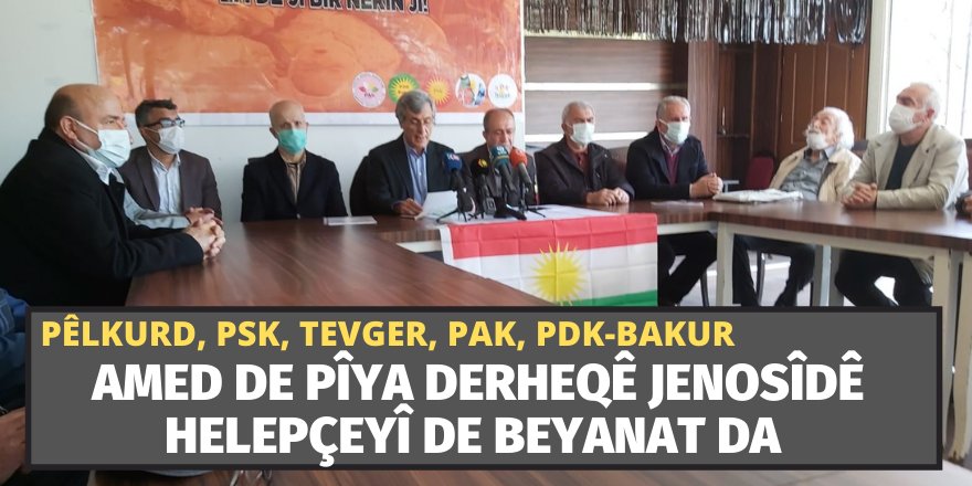 PÊLKURD, PSK, TEVGER, PAK, PDK-BAKUR Amed de derheqê Jenosîdê Helebçeyî de beyanatêko pîya da