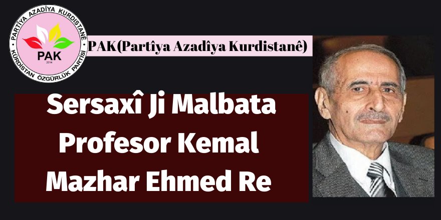 PAK(Partîya Azadîya Kurdistanê): Sersaxî Ji Malbata Profesor Kemal Mazhar Ehmed Re