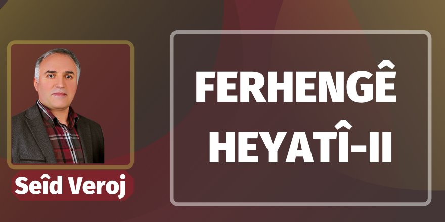 Seîd Veroj/ Ferhengê Heyatî-II