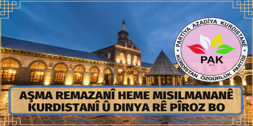 PAK: Aşma Remazanî heme misilmananê Kurdistanî û dinya rê pîroz bo