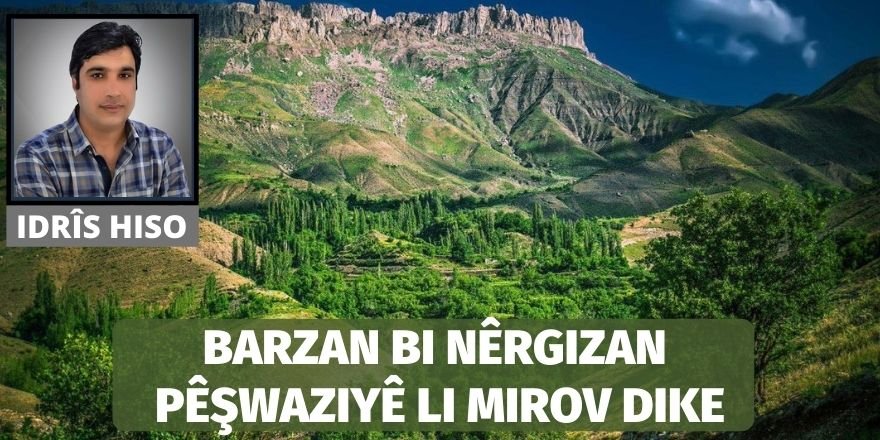 Idrîs Hiso: Barzan bi Nêrgizan pêşwaziyê li mirov dike