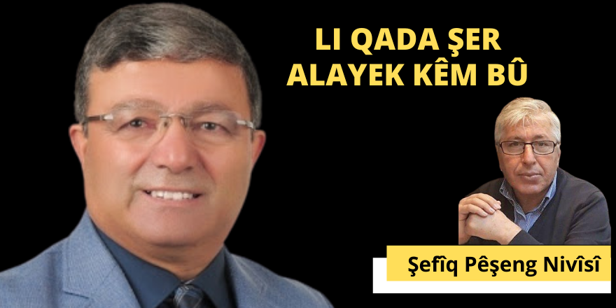 LI QADA ŞER ALAYEK KÊM BÛ