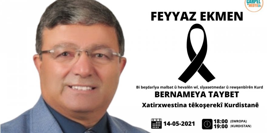 Bi minasebeta wefata  Feyaz Ekmen di Çarpel Medyayê de Bernameya Taybet