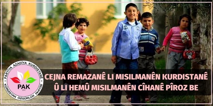 PAK: Cejna Remazanê li misilmanên Kurdistanê û li hemû misilmanên cîhanê pîroz be