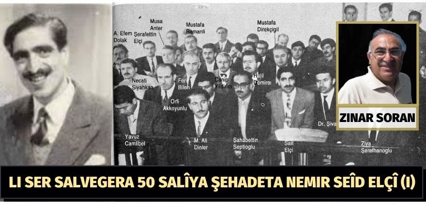 ZINAR SORAN: LI SER SALVEGERA 50 SALÎYA ŞEHADETA NEMIR SEÎD ELÇÎ (I)