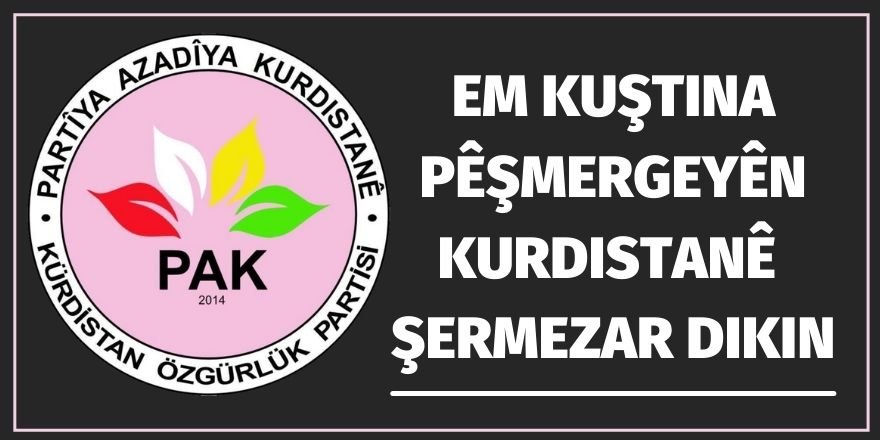 PAK: Em kuştina pêşmergeyên Kurdistanê şermezar dikin