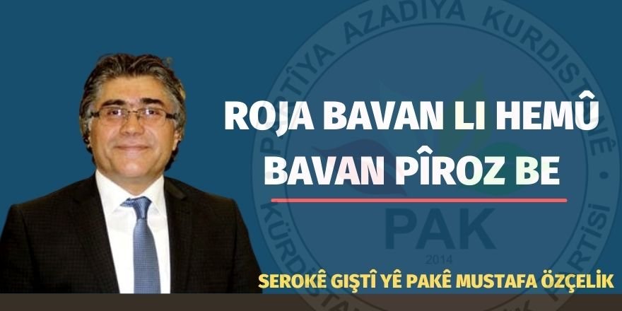 Serokê Giştî yê PAKê Mustafa Özçelik: Roja bavan li hemû bavan pîroz be