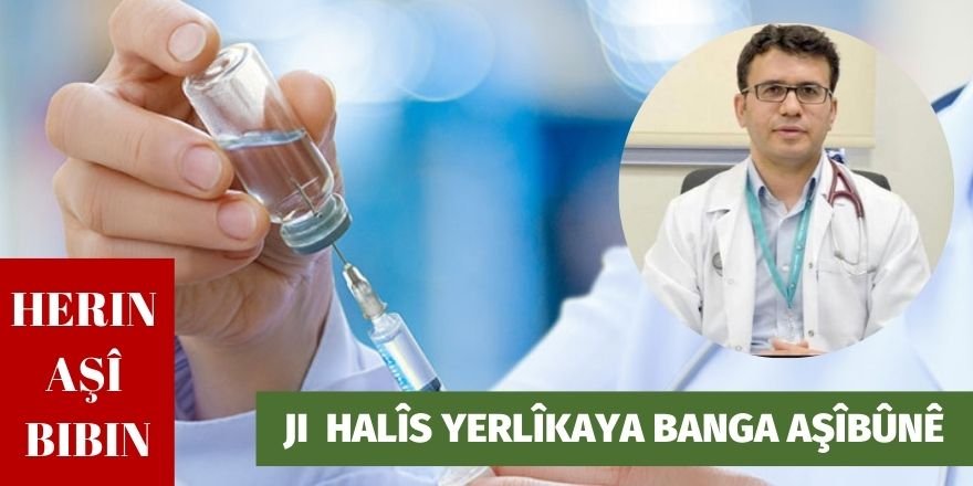 Ji Dr. Halîs Yerlîkaya banga aşîbûnê: Herin aşî bibin