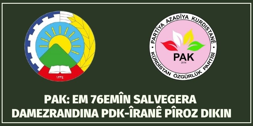 PAK: Em 76emîn salvegera damezrandina PDK-Îranê pîroz dikin