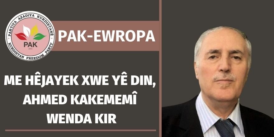 PAK-Ewropa: Me hêjayek xwe din Ahmed Kakemenî wenda kir