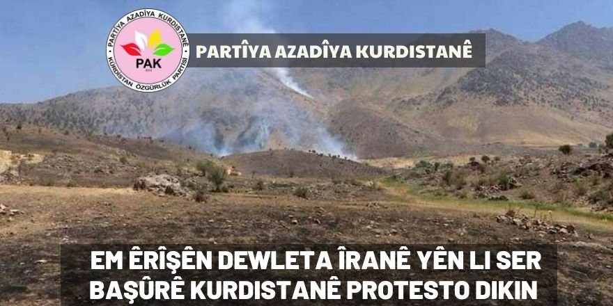 PAK: Em êrîşên Dewleta Îranê yên li ser Başûrê Kurdistanê protesto dikin