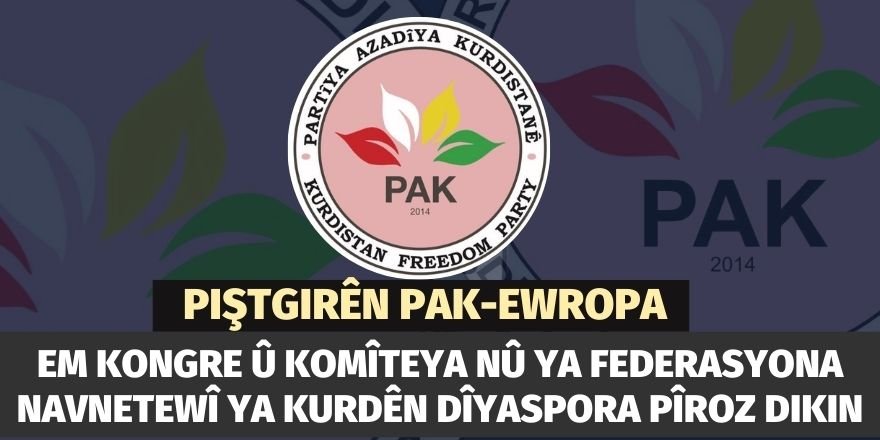 Piștgirên PAK Ewropayê kongre û komîteya nû ya Federasyona Navnetewî ya Kurdên Dîyaspora pîroz dike