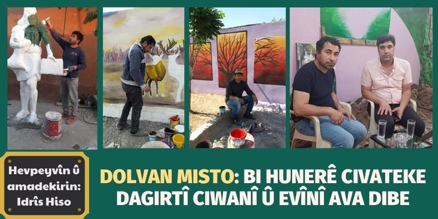 Dolvan Misto: Bi hunerê civateke dagirtî ciwanî û evînî ava dibe