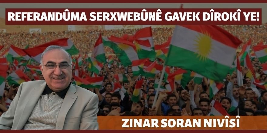 Zinar Soran: Referandûma Serxwebûnê gavek dîrokî ye!