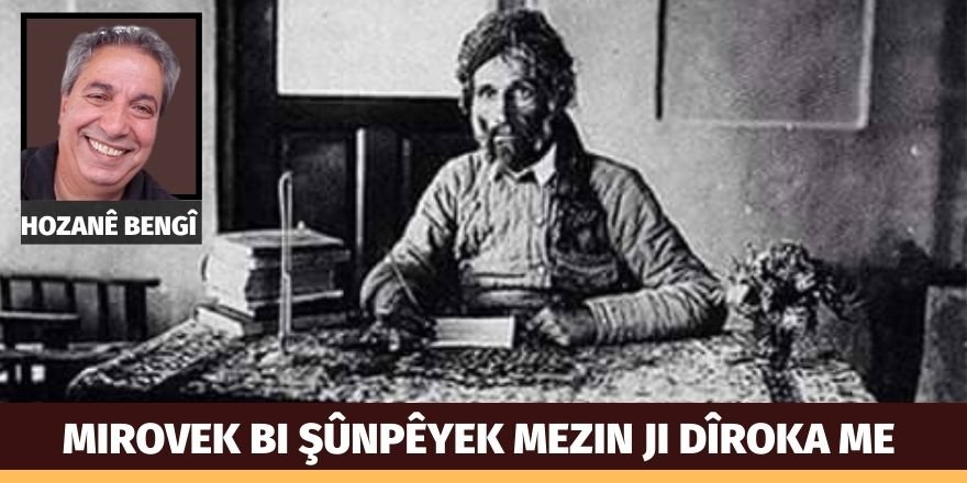 Hozanê Bengî: Mirovek bi şûnpêyek mezin ji dîroka me