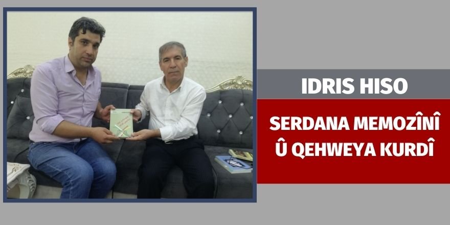 Idrîs Hiso: Serdana Memozînî û qehweya Kurdî