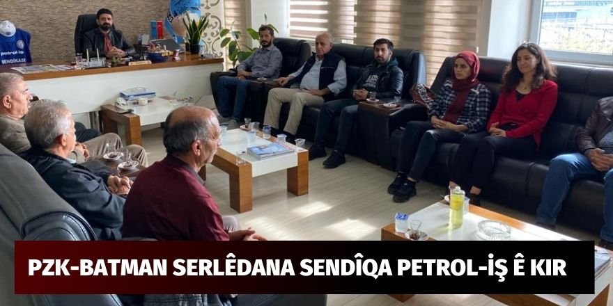 PZK-BATMAN, serlêdana Sendîqaya PETROL-İŞê kir