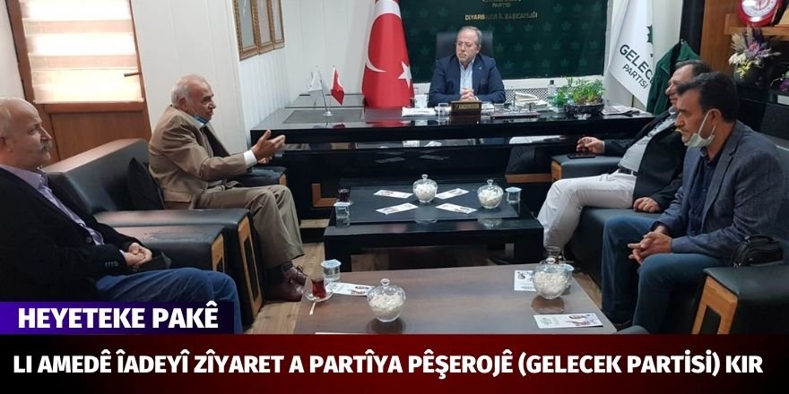 Heyeteke PAKê Li Amedê Îadeyî Zîyaret a Partîya Pêşerojê (Gelecek Partisi)  Kir