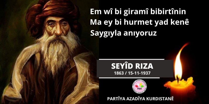 PAK: Em Seyîd Riza û hevalên wî bi giramî bi bîr tînin