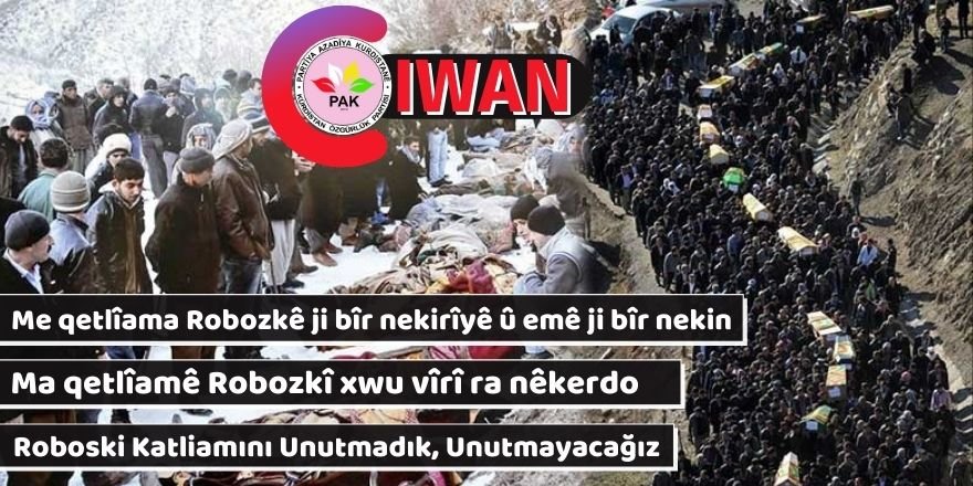 Em wek PAK CIWAN  qetlîama Robozkîyê şermezar dikin