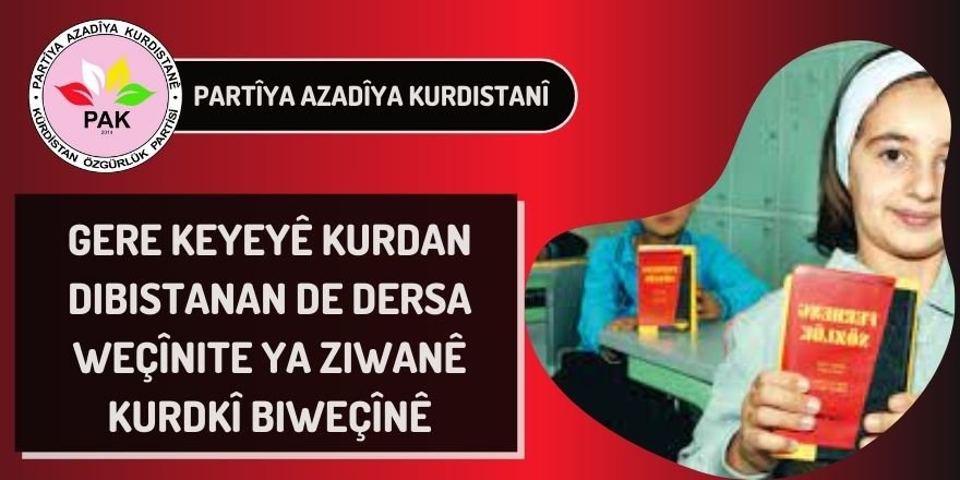 PAK: Gere keyeyê Kurdan dibistanan de dersa weçînite ya ziwanê Kurdkî biweçînê