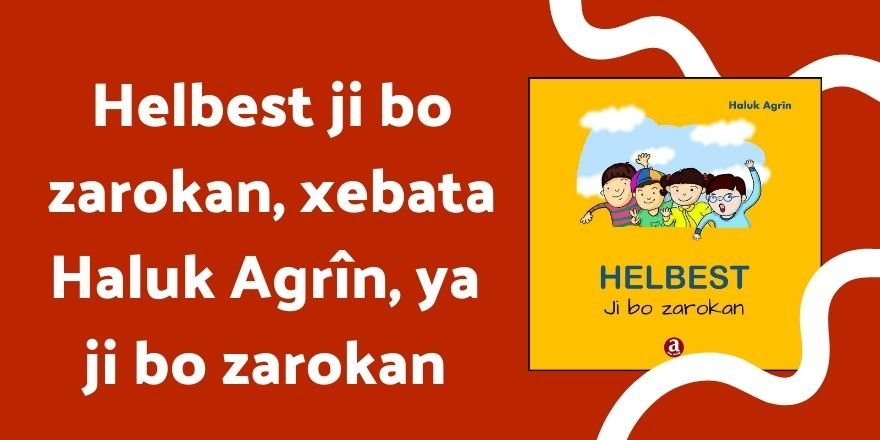 Helbest ji bo zarokan, xebata Haluk Agrîn, bi paşnavê xwe yê berê Öztürk ya ji bo zarokan e.