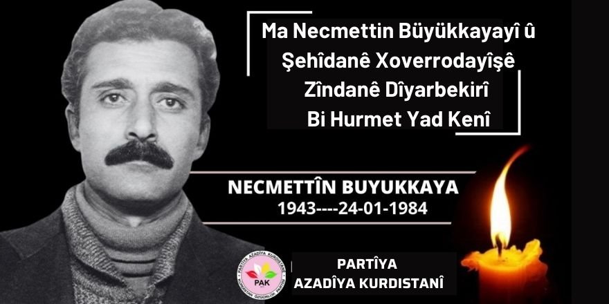 PAK: Ma Necmettin Büyükkayayî û Şehîdanê Xoverrodayîşê Zîndanê Dîyarbekirî Bi Hurmet Yad Kenî