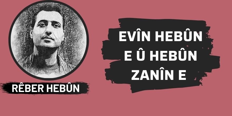 Evîn hebûn e û hebûn zanîn e - *Rêber Hebûn