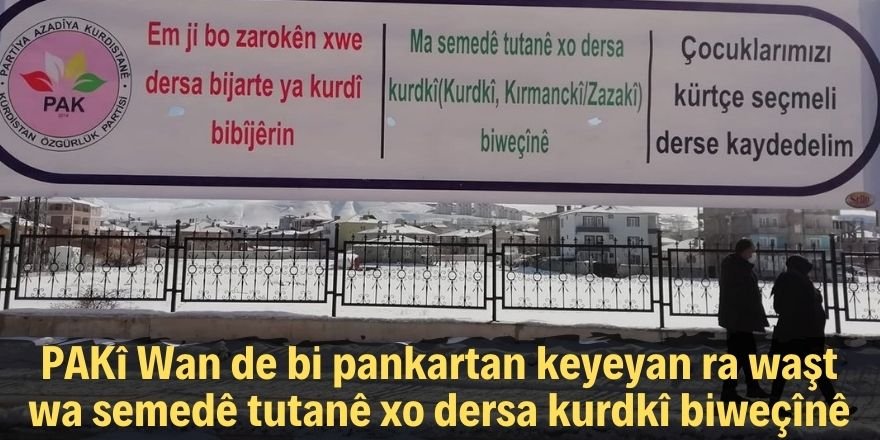 PAKî Wan de bi pankartan keyeyan ra waşt wa semedê tutanê xo dersa kurdkî biweçînê