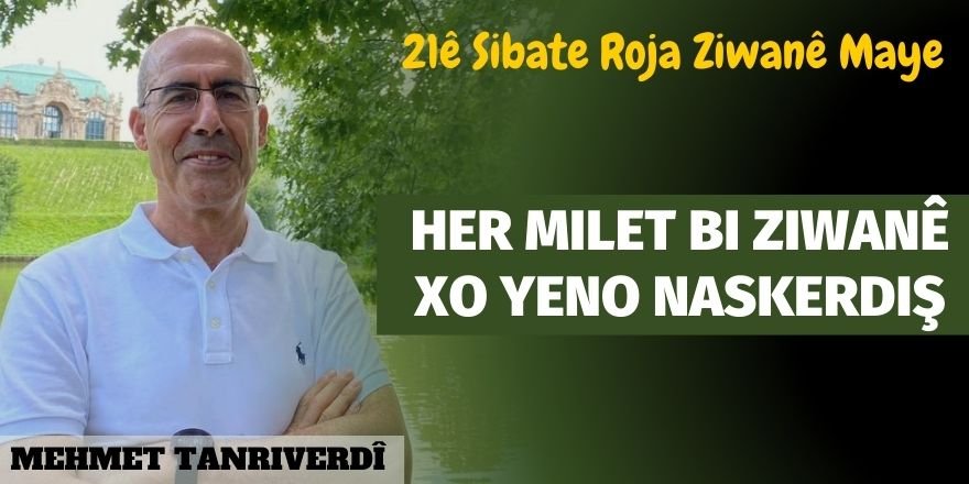 Mehmet Tanriverdî; Her milet bi ziwanê xo yeno naskerdiş