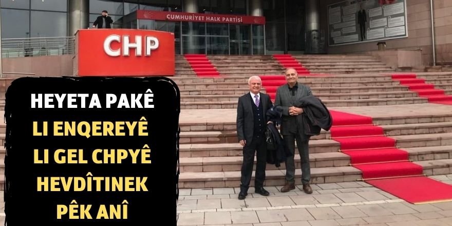 Heyeta PAKê li Enqereyê li gel CHPyê hevdîtinek pêk anî