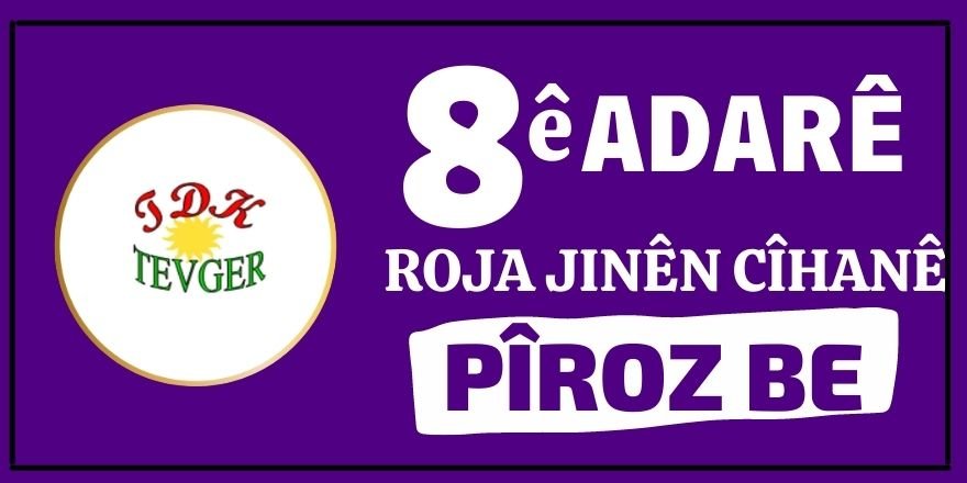 TDK-Tevger: 8ê adarê roja jinên cîhanê pîroz be!