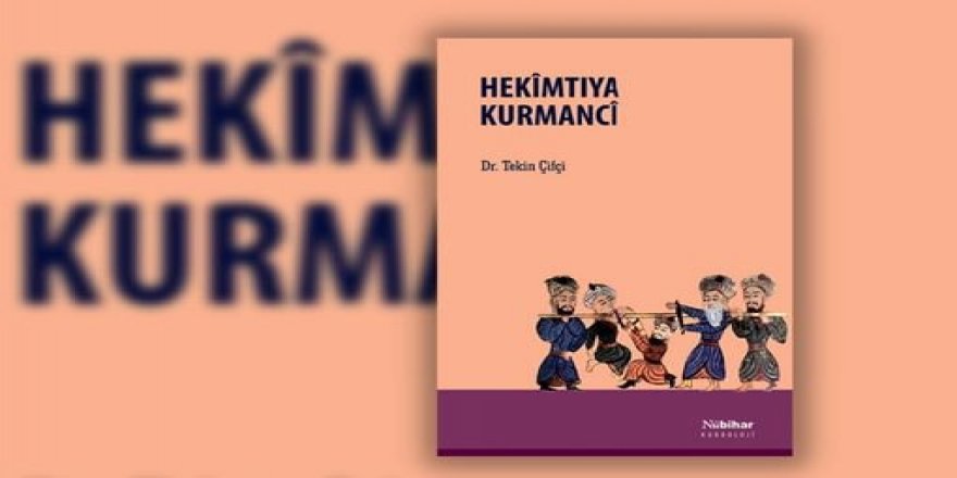 Nûbiharê pirtûka "Hekîmtiya Kurmancî" weşandiye