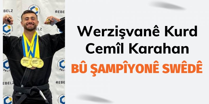 Werzişvanê Kurd Cemîl Karahan bû şampiyonê Swêdê