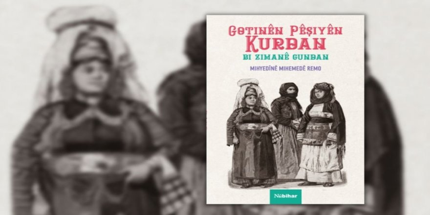 Nûbiharê “Gotinên Pêşiyên Kurdan Bi Zimanê Gundan” çap kiriye