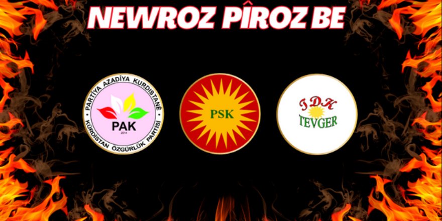 PAK, PSK, TDK-TEVGER îro li Amedê, li Qada Şêx Seîd, ji bo Newrozê daxuyanîyeke çapemenîyê belav dikin